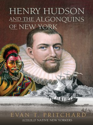 cover image of Henry Hudson and the Algonquins of New York: Native American Prophecy &amp; European Discovery, 1609